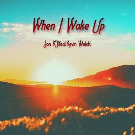 When I Wake Up ft. Kevin Welch | Boomplay Music