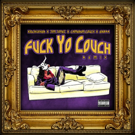 Fuck Yo Couch (Joneztown Remix) ft. Kidcrusher, Cameron Couch, Jim Jonez & Erippa | Boomplay Music