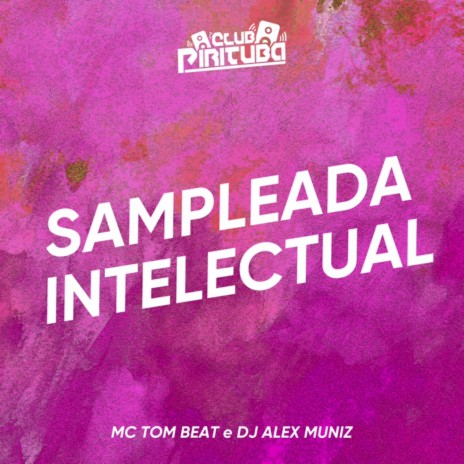 SAMPLEADA INTELECTUAL ft. DJ ALEX MUNIZ