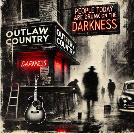 People Today Are Drunk On The Darkness | Boomplay Music