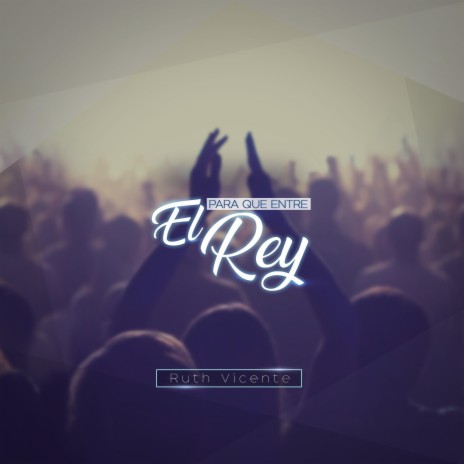 Para Que Entre El Rey | Boomplay Music