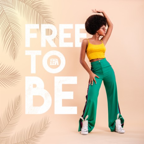 Free to Be | Boomplay Music