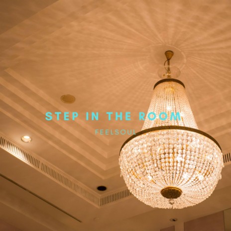STEP IN THE ROOM | Boomplay Music
