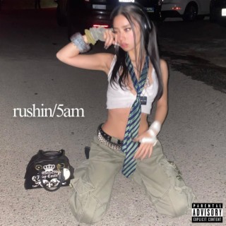 rushin/5am lyrics | Boomplay Music