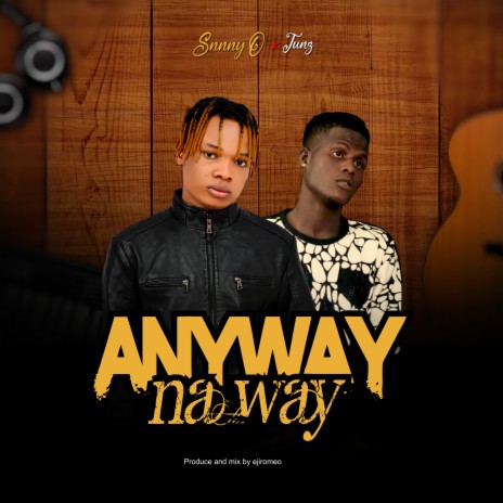 Anyway na way ft. tunz | Boomplay Music