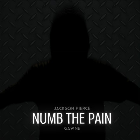 Numb the Pain ft. GAWNE | Boomplay Music