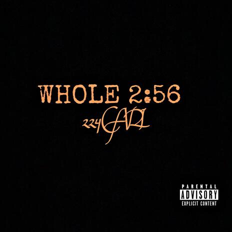 Whole 2:56 | Boomplay Music