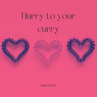 Hurry to Your Curry