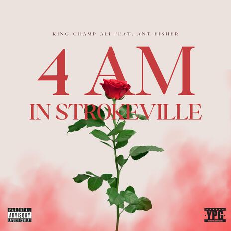 4 AM in Strokeville ft. King Champ Ali | Boomplay Music