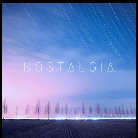 Nostalgia. | Boomplay Music