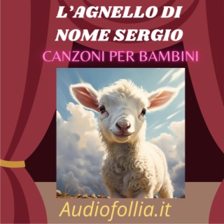 L'agnello di nome Sergio (Musica e canzoni per bambini)