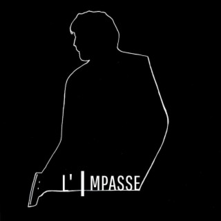 L'IMPASSE lyrics | Boomplay Music