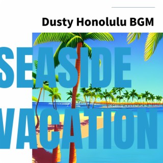 Dusty Honolulu BGM