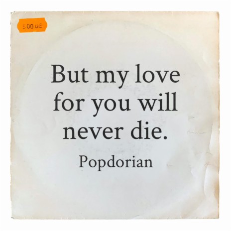 But my love for you will never die | Boomplay Music