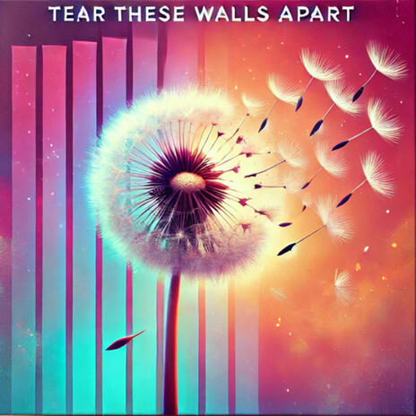 Tear These Walls Apart | Boomplay Music