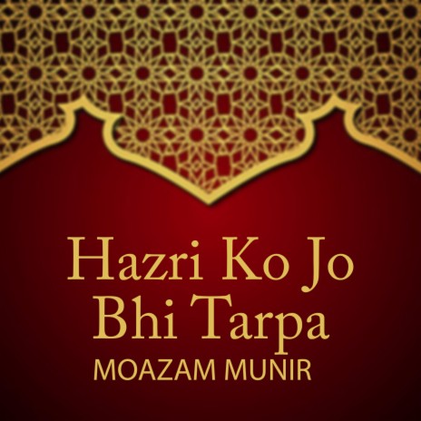 Hazri Ko Jo Bhi Tarpa | Boomplay Music