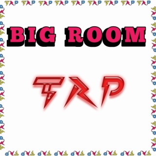 Big Room TRP