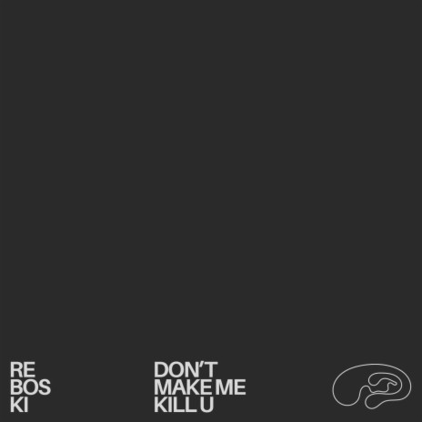 Don't Make Me Kill U | Boomplay Music