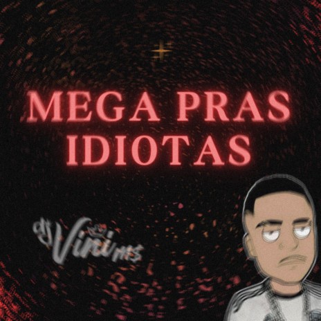 MEGA PRAS IDIOTAS XD ft. MC TH & 7DELAS | Boomplay Music