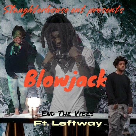 Blowjack X LeftWay (End The Vibes) | Boomplay Music