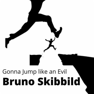 Gonna Jump like an Evil