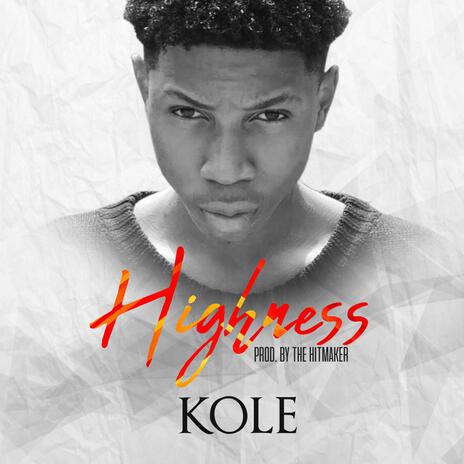 Highness ft. KOLE | Boomplay Music