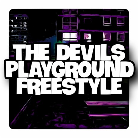 The Devils Playground Freestyle | Boomplay Music