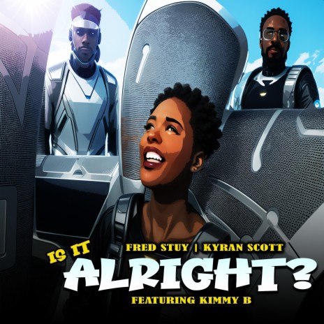 Is It Alright ? ft. Kyran Scott & Kimmy B