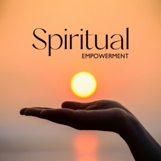 Spiritual Empowerment: Healing Meditation Music to Align You with Your Innate Power, Potential, and Resources, Recharging the Light Within You