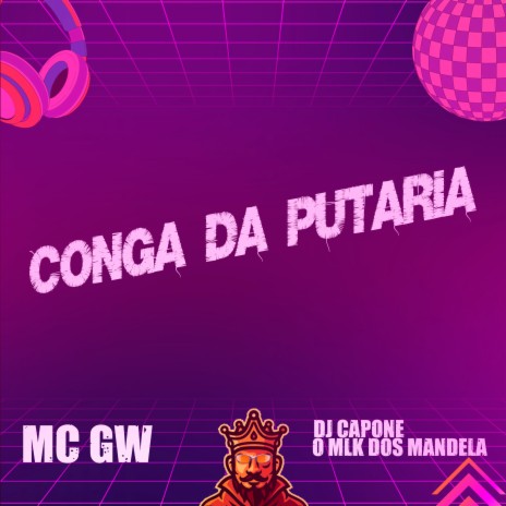 Conga da Putaria ft. DJ CAPONE O MLK DOS MANDELA | Boomplay Music