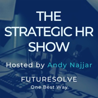 Episode 4 - Ken Carrig (Co-Founder of FutureSolve) On Strategic HR