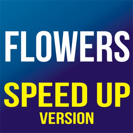 Flowers (Speed Up) | Boomplay Music