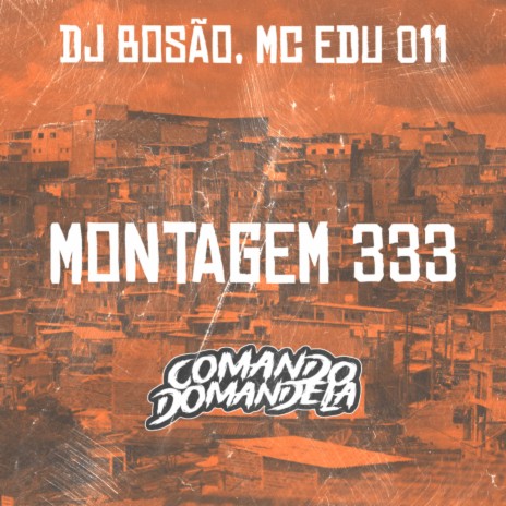 MONTAGEM 333 ft. MC EDU 011 | Boomplay Music