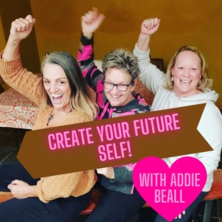 Episode #163 - Create Your Future Self with Addie Beall