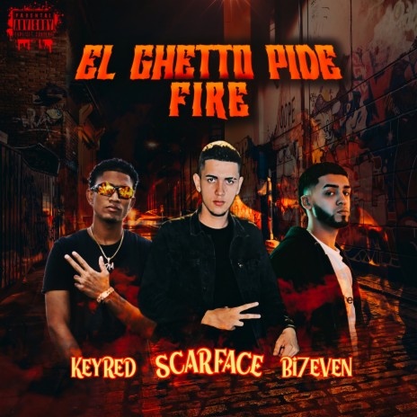 El Ghetto Pide Fire ft. Key Red & BI7EVEN | Boomplay Music