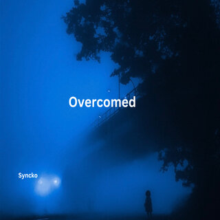 Overcomed