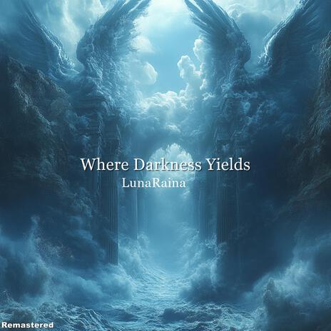 Where Darkness Yields (Remastered) | Boomplay Music