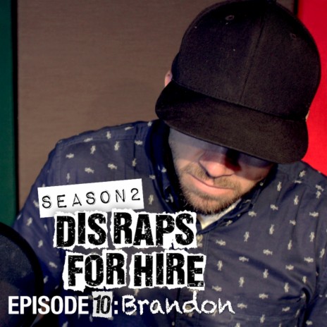 Dis Raps for Hire: Season 2, Episode 10: Brandon | Boomplay Music