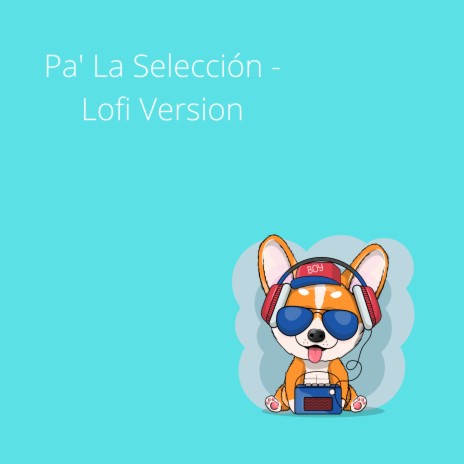 Pa' La Selección (Lofi Version) ft. Flat Keys | Boomplay Music