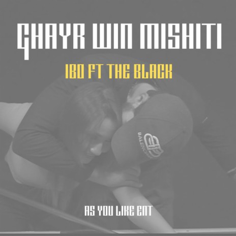 Ghayr Win Mishit ft. Ibo & The Black | Boomplay Music