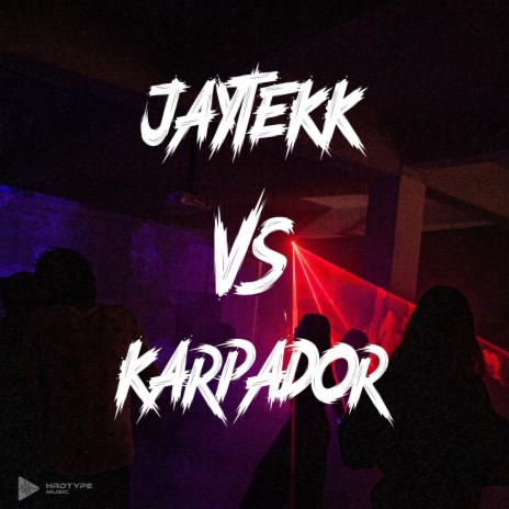 Karpador vs Jaytekk ft. Karpador & Jaytekk