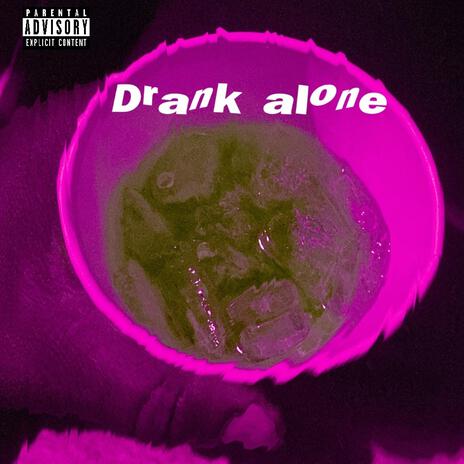 DRANK ALONE | Boomplay Music