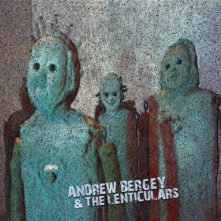 Andrew Bergey & The Lenticulars