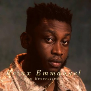 Download Prinx Emmanuel album songs: New Generation | Boomplay Music