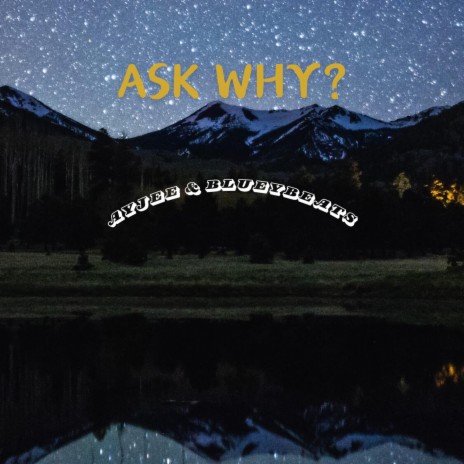 Ask Why? ft. Blueybeats | Boomplay Music