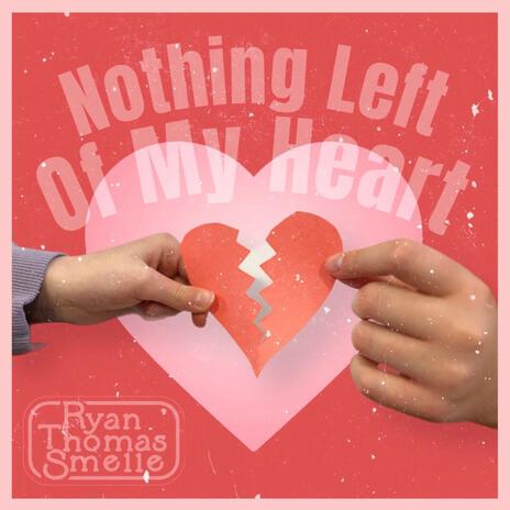 Nothing Left Of My Heart | Boomplay Music