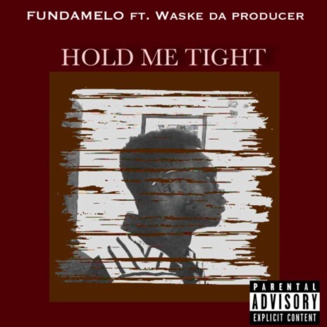 Hold Me Tight (feat. Waske Da Producer)