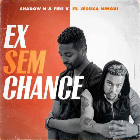 EX SEM CHANCE ft. FIRE K & JESSICA NINGUI