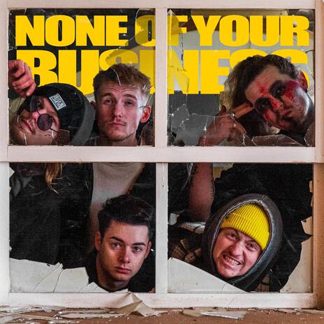 None Of Your Business | Boomplay Music