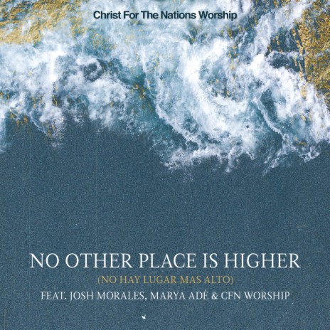 No Other Place Is Higher (No Hay Lugar Más Alto) (Live) ft. Josh Morales & Marya Adé | Boomplay Music